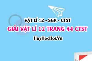 Giải Vật lí 12 trang 44 Chân trời sáng tạo SGK